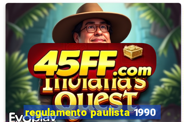 regulamento paulista 1990